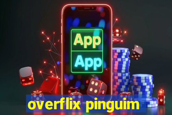 overflix pinguim